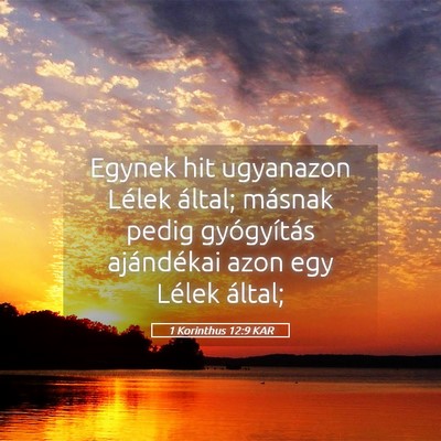 Picture 05 - 1 Korinthus 12:9 KAR - Egynek hit ugyanazon Lélek által; másnak pedig - Bible Verse Picture