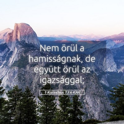 Picture 05 - 1 Korinthus 13:6 KAR - Nem örül a hamisságnak, de együtt örül az - Bible Verse Picture