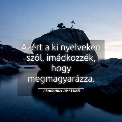 Picture 05 - 1 Korinthus 14:13 KAR - Azért a ki nyelveken szól, imádkozzék, hogy - Bible Verse Picture