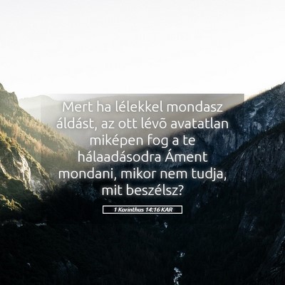 Picture 05 - 1 Korinthus 14:16 KAR - Mert ha lélekkel mondasz áldást, az ott lévõ - Bible Verse Picture