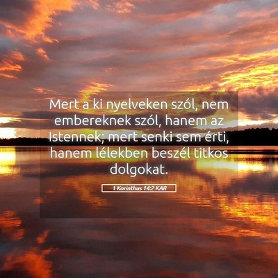 Picture 05 - 1 Korinthus 14:2 KAR - Mert a ki nyelveken szól, nem embereknek szól, - Bible Verse Picture