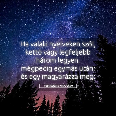Picture 05 - 1 Korinthus 14:27 KAR - Ha valaki nyelveken szól, kettõ vagy legfeljebb - Bible Verse Picture