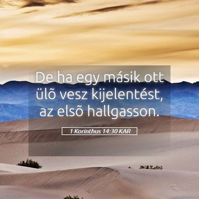 Picture 05 - 1 Korinthus 14:30 KAR - De ha egy másik ott ülõ vesz kijelentést, az - Bible Verse Picture