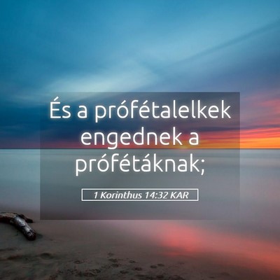 Picture 05 - 1 Korinthus 14:32 KAR - És a prófétalelkek engednek a - Bible Verse Picture