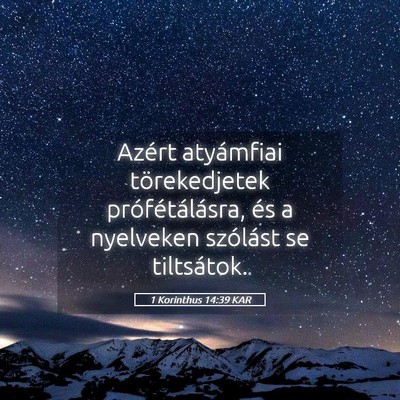 Picture 05 - 1 Korinthus 14:39 KAR - Azért atyámfiai törekedjetek prófétálásra, - Bible Verse Picture