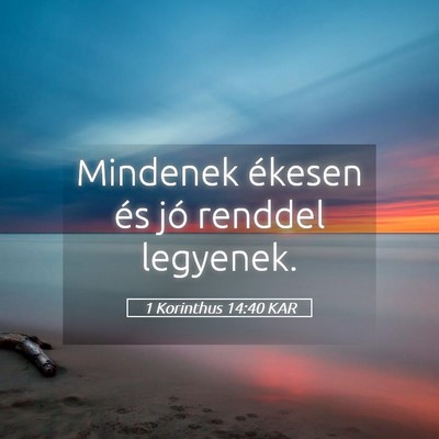 Picture 05 - 1 Korinthus 14:40 KAR - Mindenek ékesen és jó renddel - Bible Verse Picture