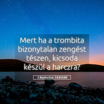 Picture 05 - 1 Korinthus 14:8 KAR - Mert ha a trombita bizonytalan zengést tészen, - Bible Verse Picture