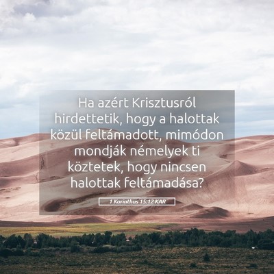 Picture 05 - 1 Korinthus 15:12 KAR - Ha azért Krisztusról hirdettetik, hogy a - Bible Verse Picture