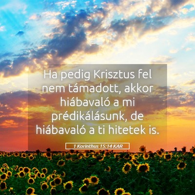 Picture 05 - 1 Korinthus 15:14 KAR - Ha pedig Krisztus fel nem támadott, akkor - Bible Verse Picture