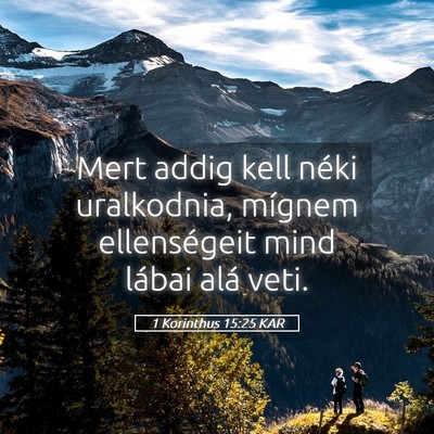 Picture 05 - 1 Korinthus 15:25 KAR - Mert addig kell néki uralkodnia, mígnem - Bible Verse Picture