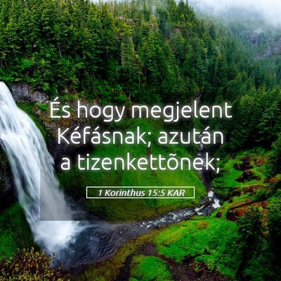 Picture 05 - 1 Korinthus 15:5 KAR - És hogy megjelent Kéfásnak; azután a - Bible Verse Picture