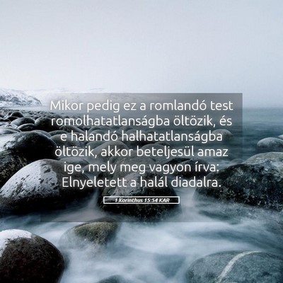 Picture 05 - 1 Korinthus 15:54 KAR - Mikor pedig ez a romlandó test - Bible Verse Picture