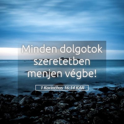 Picture 05 - 1 Korinthus 16:14 KAR - Minden dolgotok szeretetben menjen - Bible Verse Picture