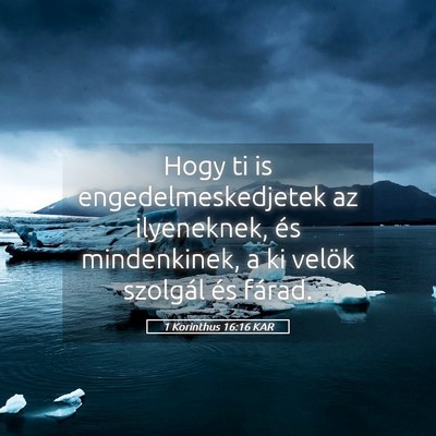 Picture 05 - 1 Korinthus 16:16 KAR - Hogy ti is engedelmeskedjetek az ilyeneknek, és - Bible Verse Picture