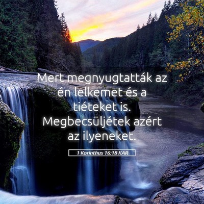Picture 05 - 1 Korinthus 16:18 KAR - Mert megnyugtatták az én lelkemet és a - Bible Verse Picture