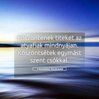 Picture 05 - 1 Korinthus 16:20 KAR - Köszöntenek titeket az atyafiak mindnyájan. - Bible Verse Picture