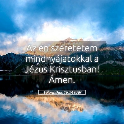 Picture 05 - 1 Korinthus 16:24 KAR - Az én szeretetem mindnyájatokkal a Jézus - Bible Verse Picture