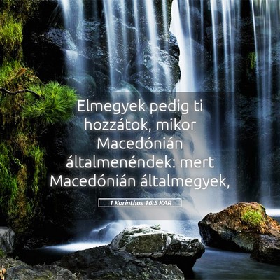 Picture 05 - 1 Korinthus 16:5 KAR - Elmegyek pedig ti hozzátok, mikor Macedónián - Bible Verse Picture