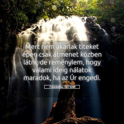 Picture 05 - 1 Korinthus 16:7 KAR - Mert nem akarlak titeket épen csak átmenet - Bible Verse Picture