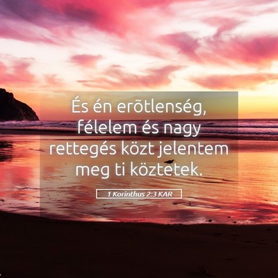 Picture 05 - 1 Korinthus 2:3 KAR - És én erõtlenség, félelem és nagy rettegés - Bible Verse Picture