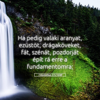 Picture 05 - 1 Korinthus 3:12 KAR - Ha pedig valaki aranyat, ezüstöt, - Bible Verse Picture