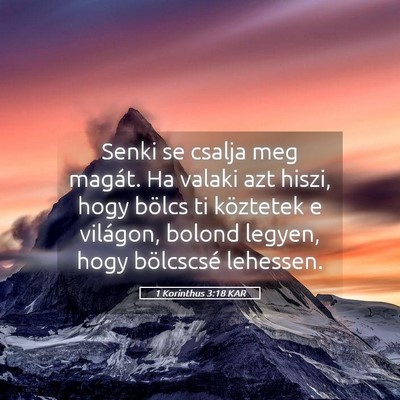Picture 05 - 1 Korinthus 3:18 KAR - Senki se csalja meg magát. Ha valaki azt hiszi, - Bible Verse Picture