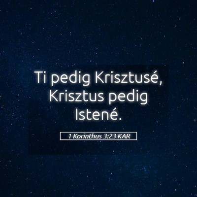 Picture 05 - 1 Korinthus 3:23 KAR - Ti pedig Krisztusé, Krisztus pedig - Bible Verse Picture