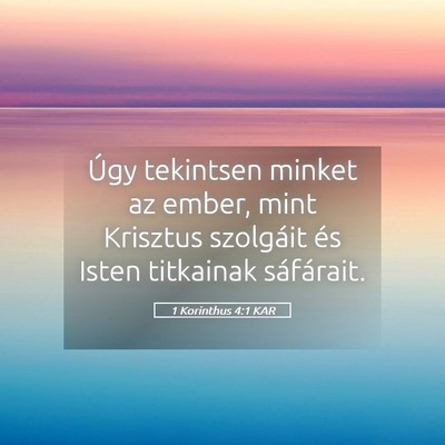 Picture 05 - 1 Korinthus 4:1 KAR - Úgy tekintsen minket az ember, mint Krisztus - Bible Verse Picture