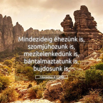 Picture 05 - 1 Korinthus 4:11 KAR - Mindezideig éhezünk is, szomjúhozunk is, - Bible Verse Picture