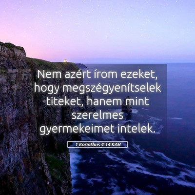 Picture 05 - 1 Korinthus 4:14 KAR - Nem azért írom ezeket, hogy megszégyenítselek - Bible Verse Picture