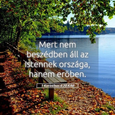 Picture 05 - 1 Korinthus 4:20 KAR - Mert nem beszédben áll az Istennek országa, - Bible Verse Picture