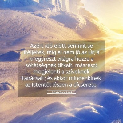 Picture 05 - 1 Korinthus 4:5 KAR - Azért idõ elõtt semmit se ítéljetek, míg el - Bible Verse Picture