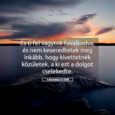 Picture 05 - 1 Korinthus 5:2 KAR - És ti fel vagytok fuvalkodva, és nem - Bible Verse Picture