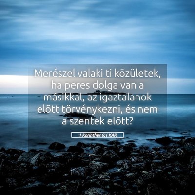 Picture 05 - 1 Korinthus 6:1 KAR - Merészel valaki ti közületek, ha peres dolga - Bible Verse Picture