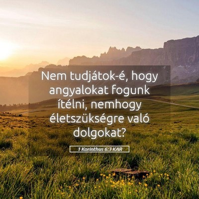 Picture 05 - 1 Korinthus 6:3 KAR - Nem tudjátok-é, hogy angyalokat fogunk - Bible Verse Picture