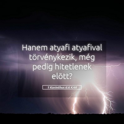 Picture 05 - 1 Korinthus 6:6 KAR - Hanem atyafi atyafival törvénykezik, még pedig - Bible Verse Picture