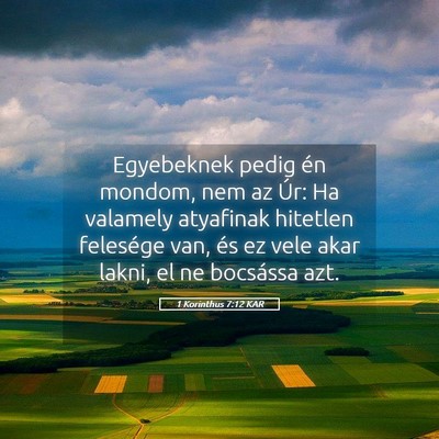 Picture 05 - 1 Korinthus 7:12 KAR - Egyebeknek pedig én mondom, nem az Úr: Ha - Bible Verse Picture