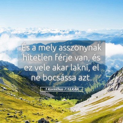 Picture 05 - 1 Korinthus 7:13 KAR - És a mely asszonynak hitetlen férje van, és ez - Bible Verse Picture