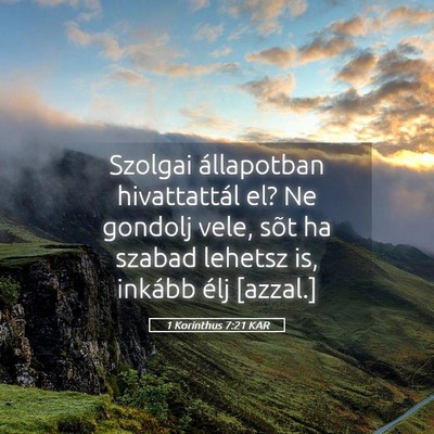Picture 05 - 1 Korinthus 7:21 KAR - Szolgai állapotban hivattattál el? Ne gondolj - Bible Verse Picture
