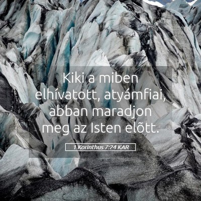 Picture 05 - 1 Korinthus 7:24 KAR - Kiki a miben elhívatott, atyámfiai, abban - Bible Verse Picture
