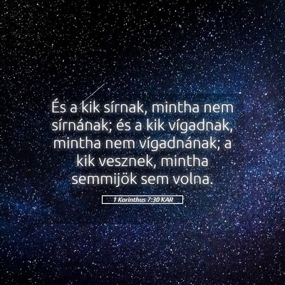 Picture 05 - 1 Korinthus 7:30 KAR - És a kik sírnak, mintha nem sírnának; és a - Bible Verse Picture