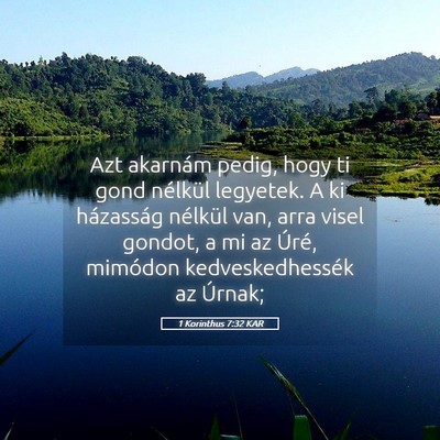 Picture 05 - 1 Korinthus 7:32 KAR - Azt akarnám pedig, hogy ti gond nélkül - Bible Verse Picture
