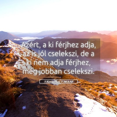 Picture 05 - 1 Korinthus 7:38 KAR - Azért, a ki férjhez adja, az is jól cselekszi, - Bible Verse Picture