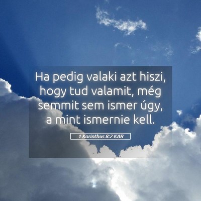 Picture 05 - 1 Korinthus 8:2 KAR - Ha pedig valaki azt hiszi, hogy tud valamit, még - Bible Verse Picture