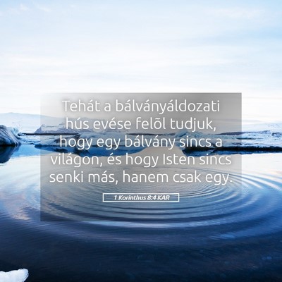 Picture 05 - 1 Korinthus 8:4 KAR - Tehát a bálványáldozati hús evése felõl - Bible Verse Picture