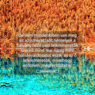 Picture 05 - 1 Korinthus 8:7 KAR - De nem mindenkiben van meg ez az ismeret; sõt - Bible Verse Picture