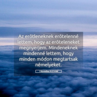 Picture 05 - 1 Korinthus 9:22 KAR - Az erõtleneknek erõtelenné lettem, hogy az - Bible Verse Picture