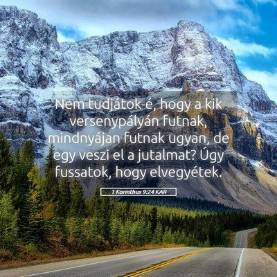 Picture 05 - 1 Korinthus 9:24 KAR - Nem tudjátok-é, hogy a kik versenypályán - Bible Verse Picture