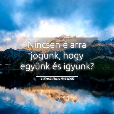 Picture 05 - 1 Korinthus 9:4 KAR - Nincsen-é arra jogunk, hogy együnk és - Bible Verse Picture