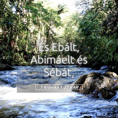 Picture 05 - 1 Krónika 1:22 KAR - És Ebált, Abimáelt és - Bible Verse Picture